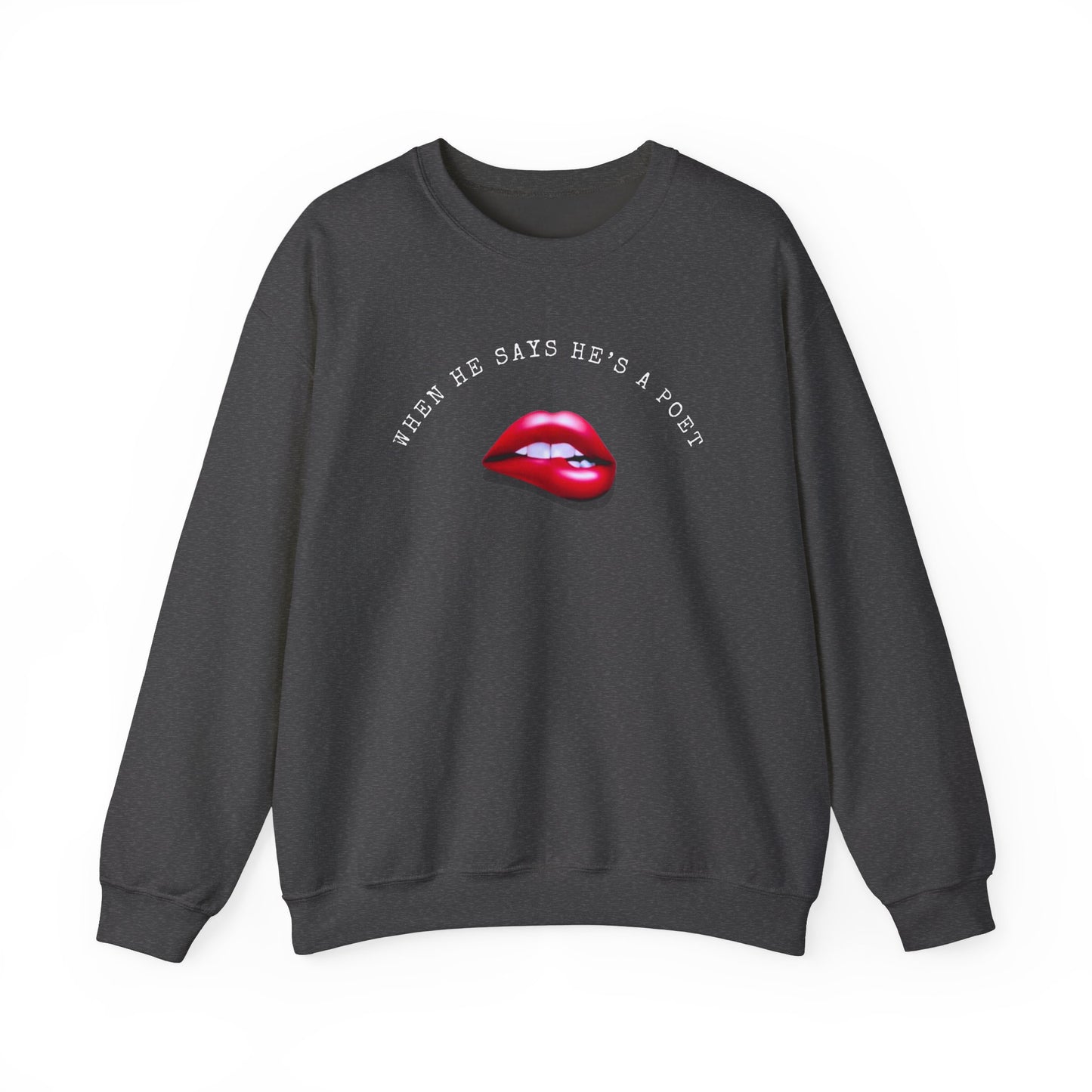 When He Says He's A Poet Crewneck